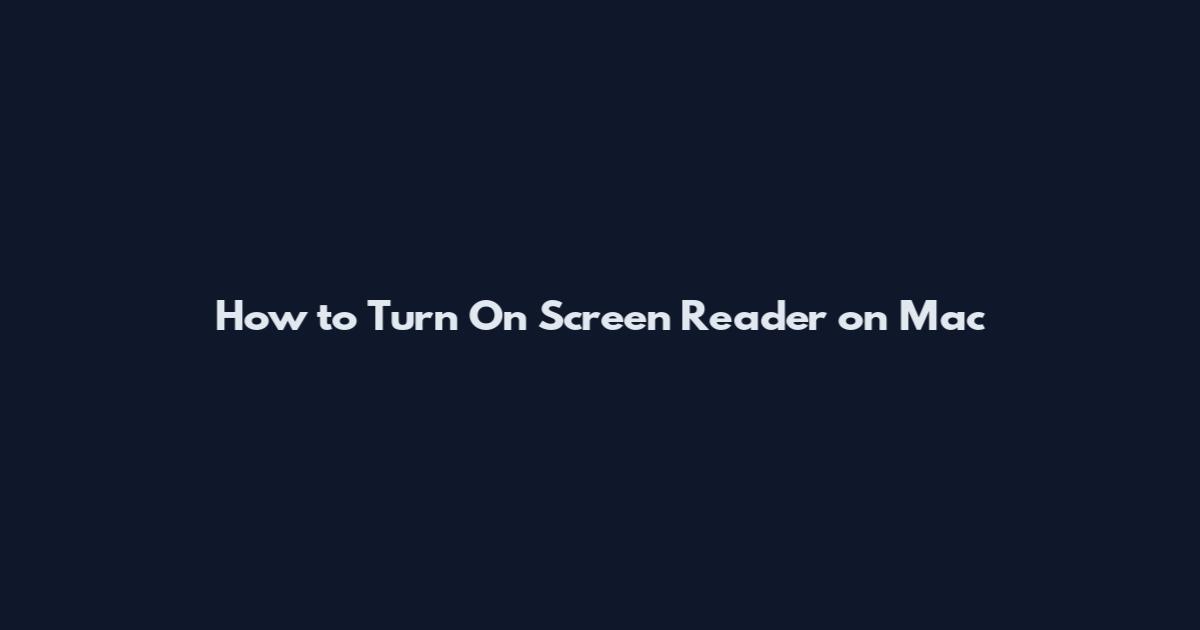 How to Turn On Screen Reader on Mac