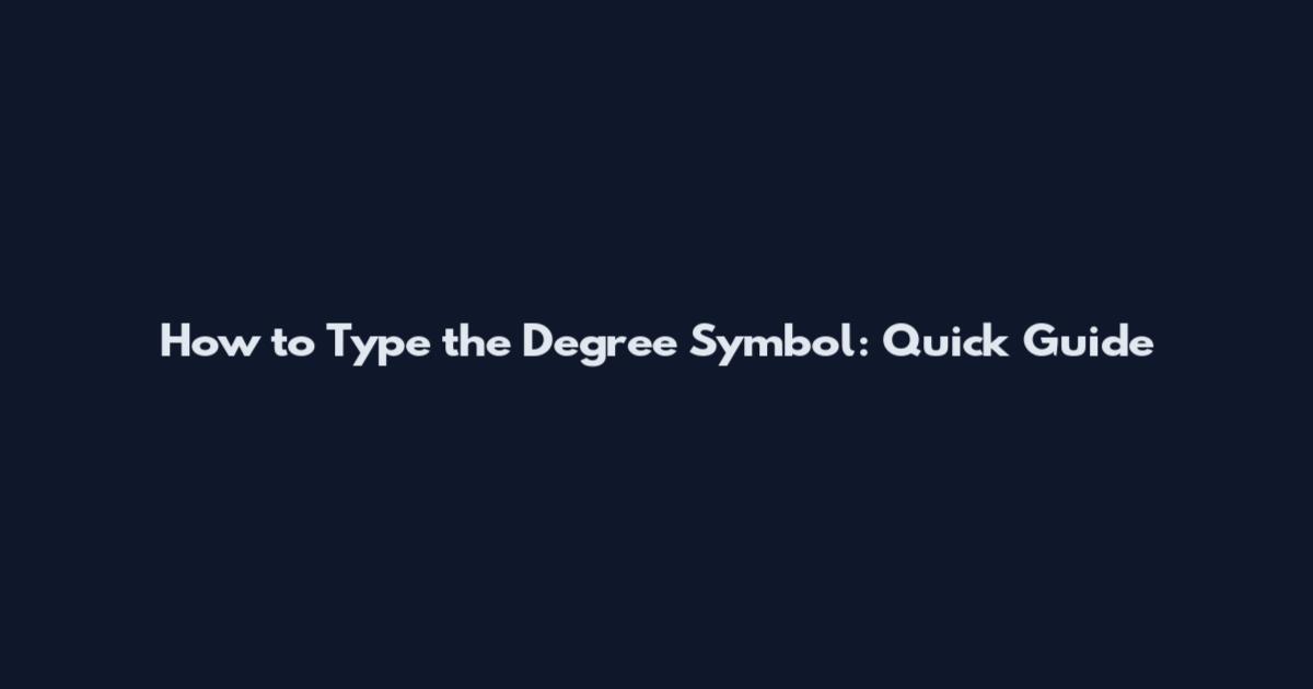 How to Type the Degree Symbol: Quick Guide