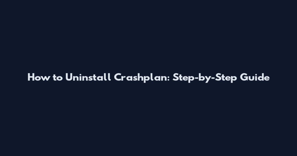 How to Uninstall Crashplan: Step-by-Step Guide