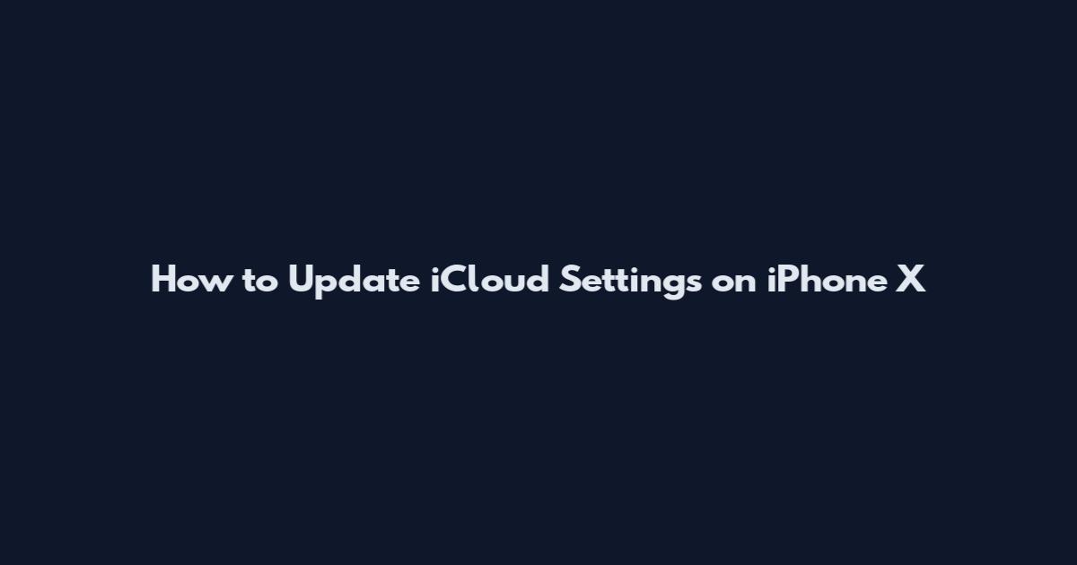How to Update iCloud Settings on iPhone X