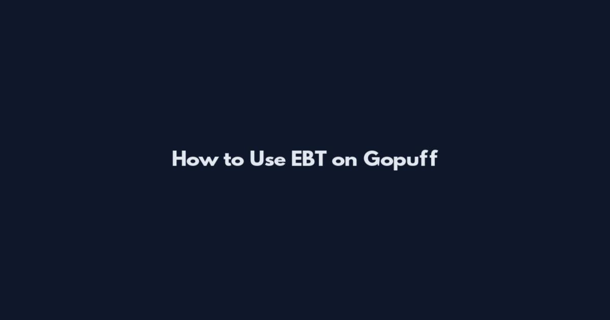 How to Use EBT on Gopuff