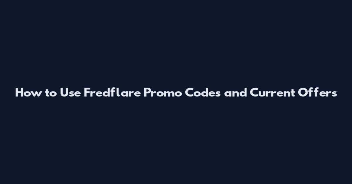 How to Use Fredflare Promo Codes and Current Offers