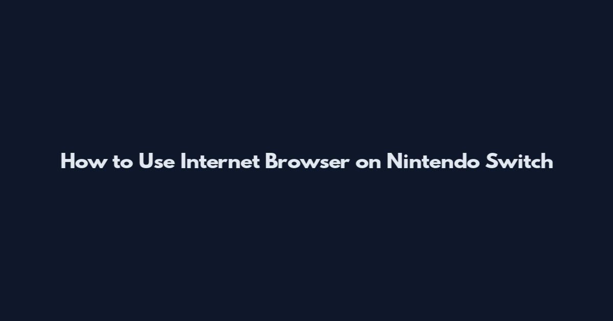 How to Use Internet Browser on Nintendo Switch