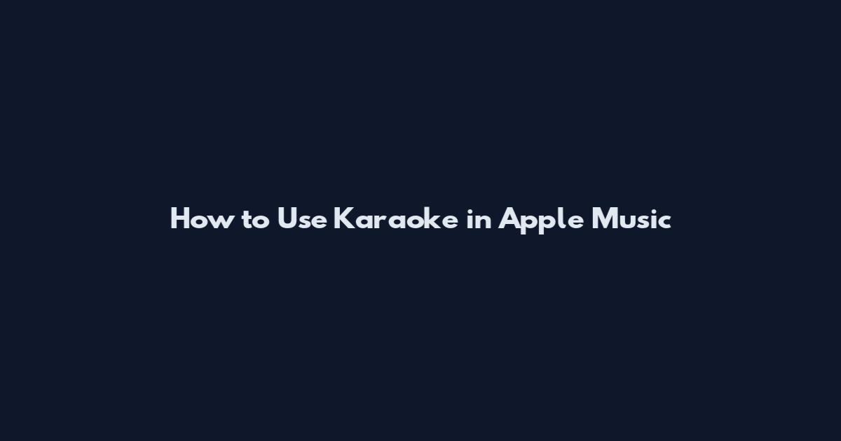 How to Use Karaoke in Apple Music