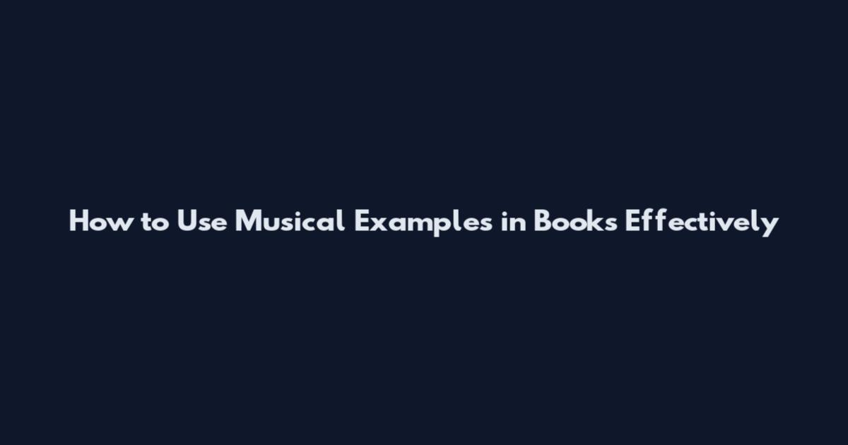 How to Use Musical Examples in Books Effectively