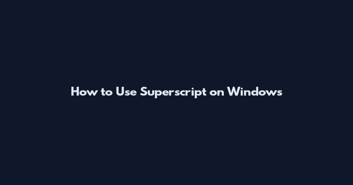 How to Use Superscript on Windows
