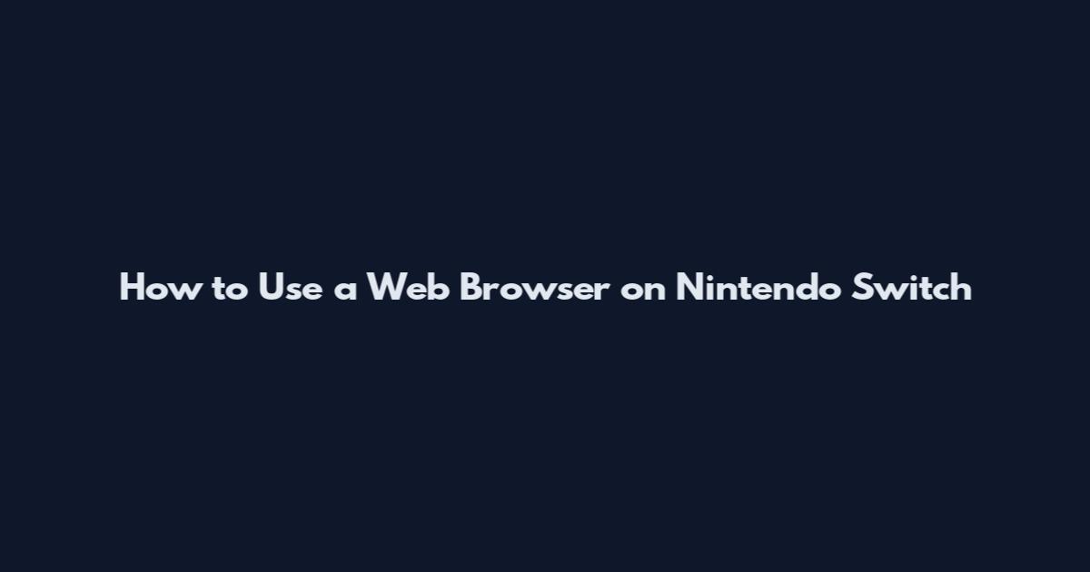 How to Use a Web Browser on Nintendo Switch