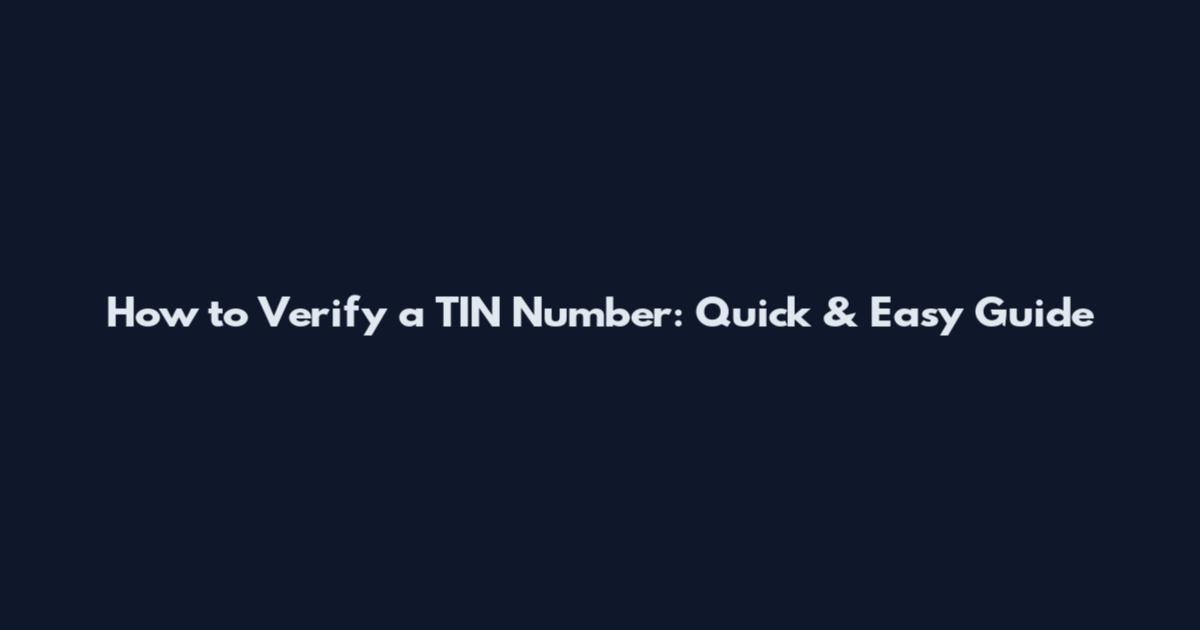 How to Verify a TIN Number: Quick & Easy Guide