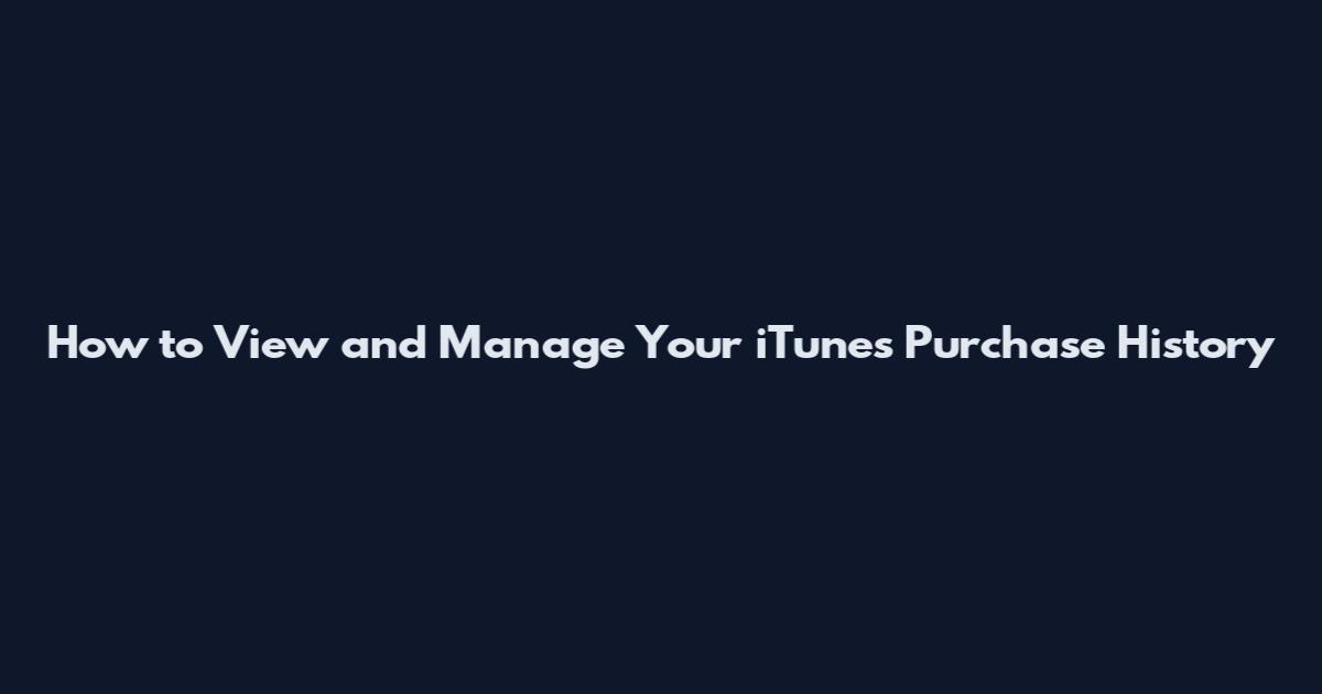 How to View and Manage Your iTunes Purchase History