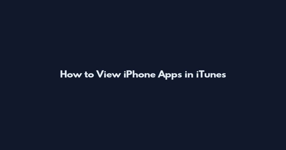 How to View iPhone Apps in iTunes