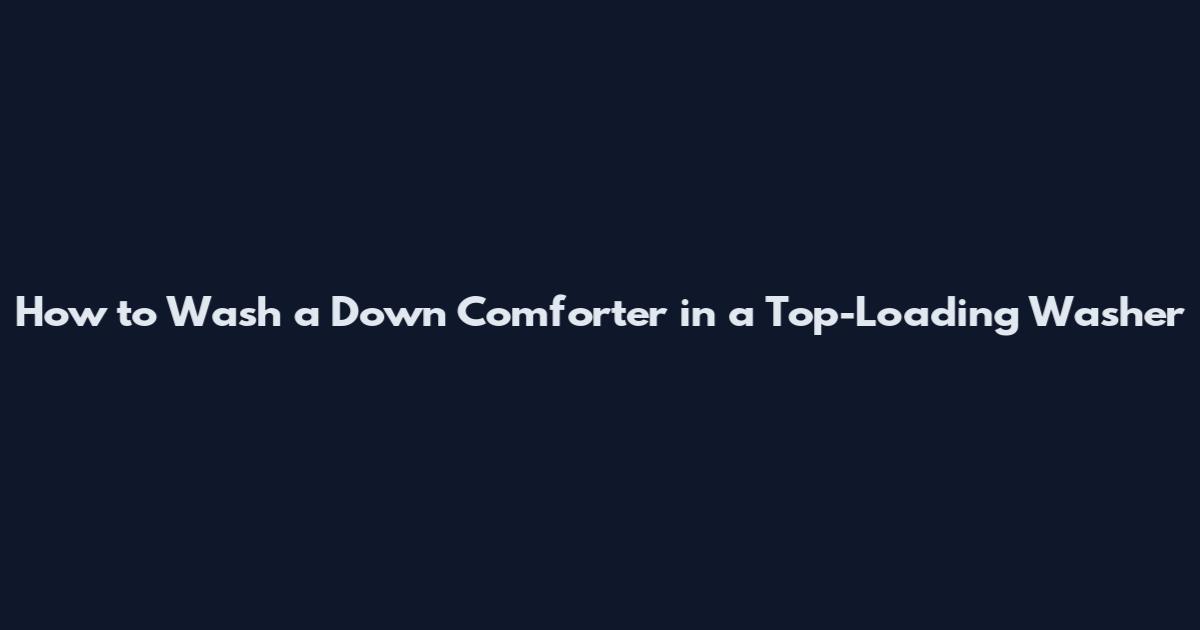 How to Wash a Down Comforter in a Top-Loading Washer