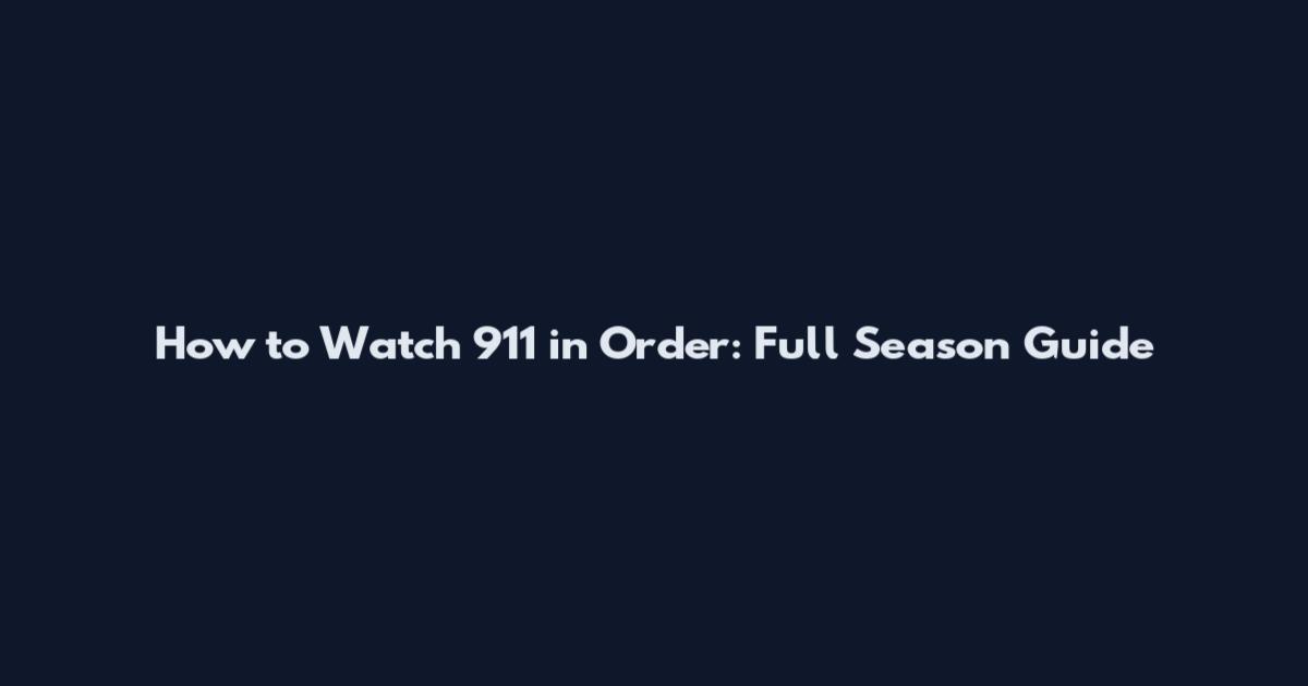 How to Watch 911 in Order: Full Season Guide