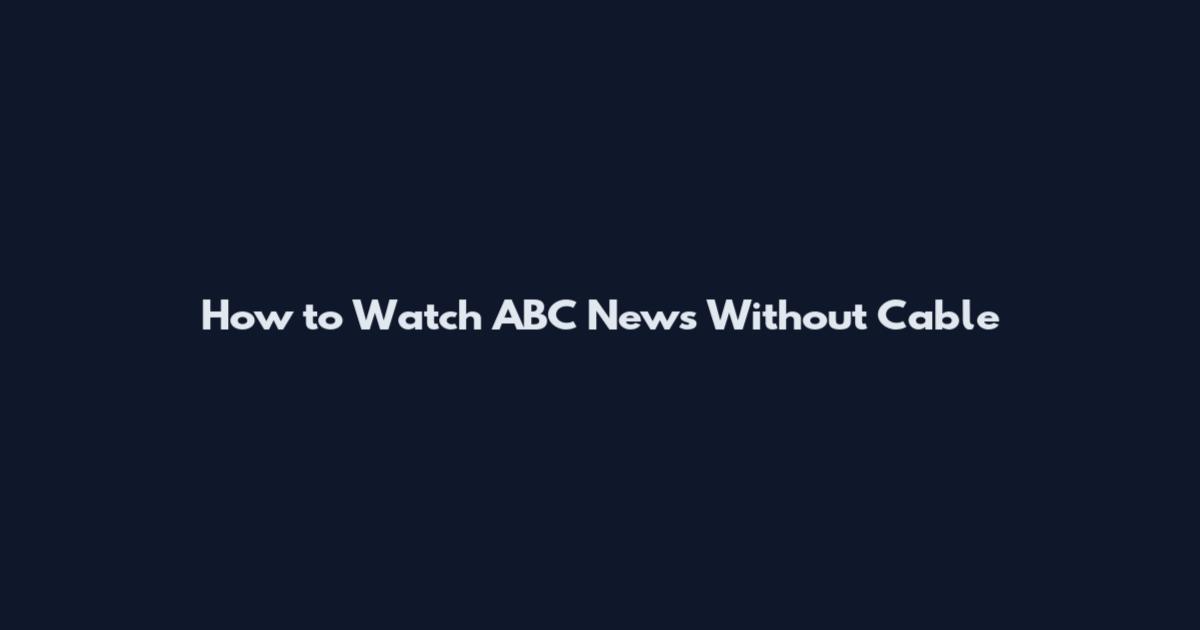 How to Watch ABC News Without Cable
