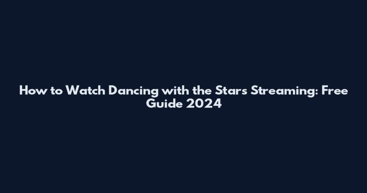 How to Watch Dancing with the Stars Streaming: Free Guide 2024