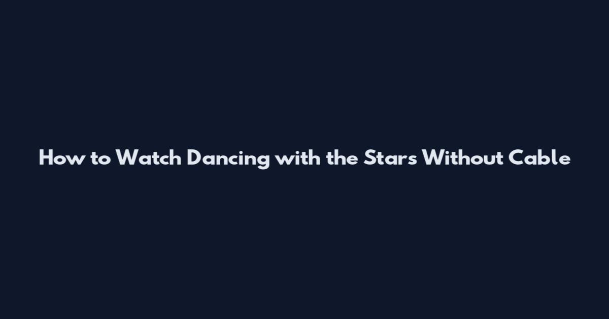 How to Watch Dancing with the Stars Without Cable
