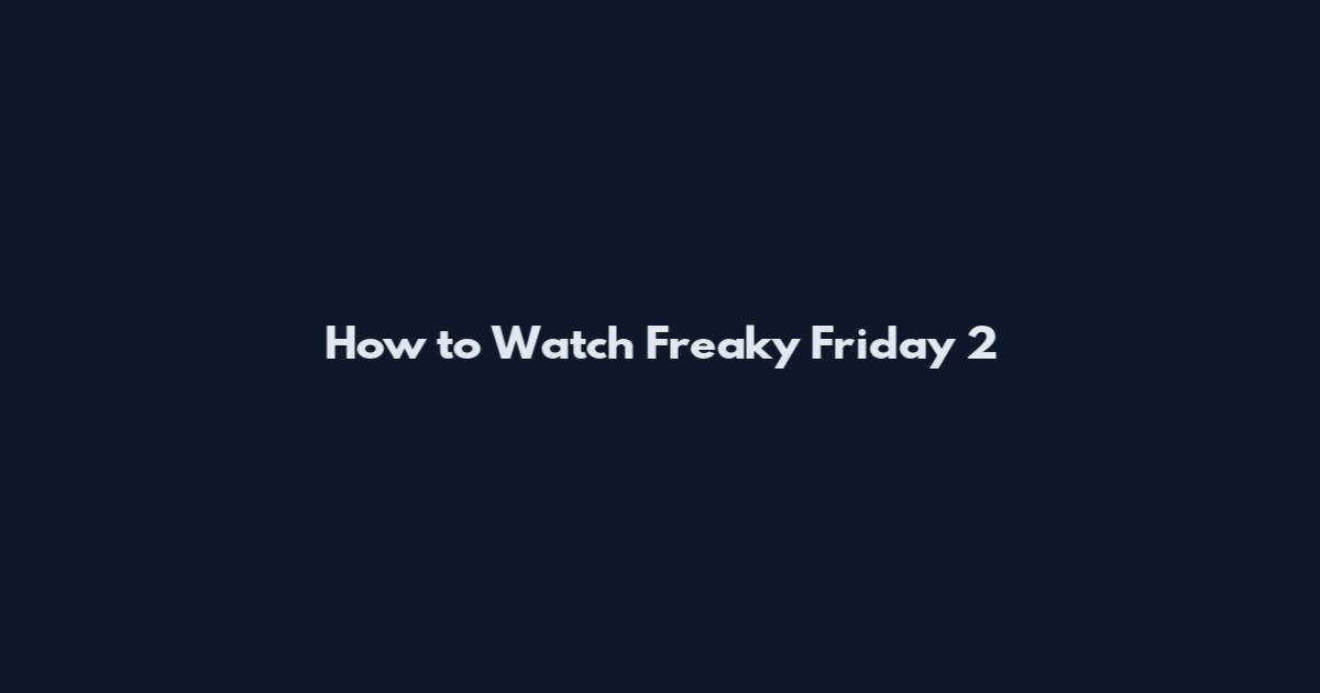 How to Watch Freaky Friday 2