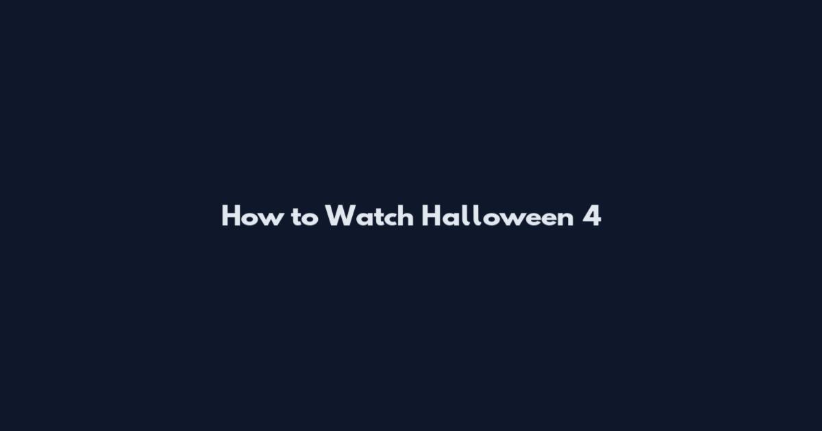How to Watch Halloween 4
