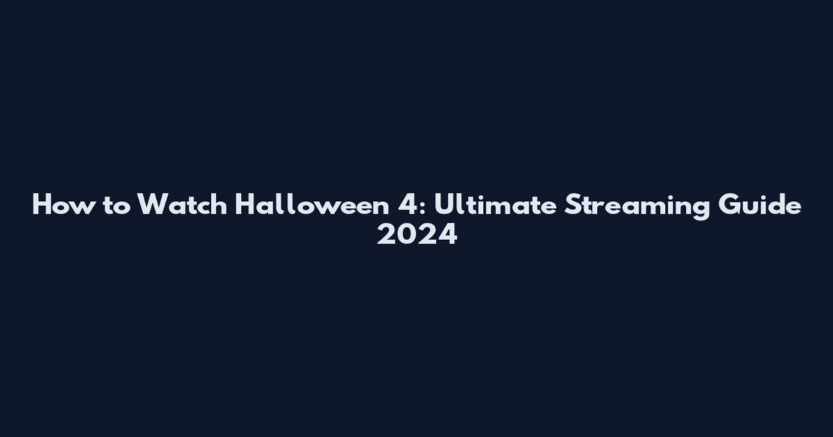 How to Watch Halloween 4: Ultimate Streaming Guide 2024