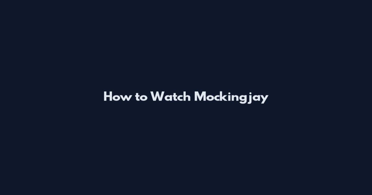 How to Watch Mockingjay