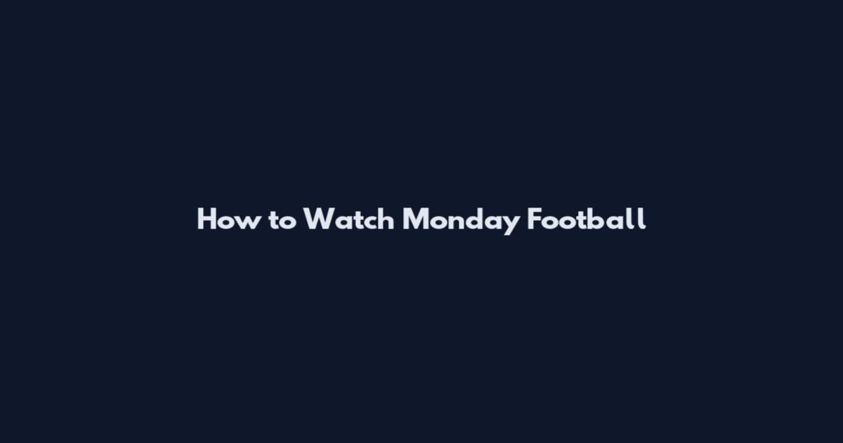 How to Watch Monday Football