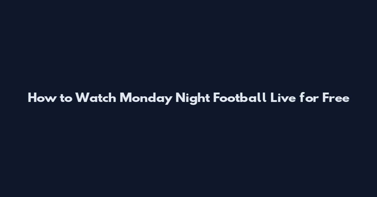 How to Watch Monday Night Football Live for Free