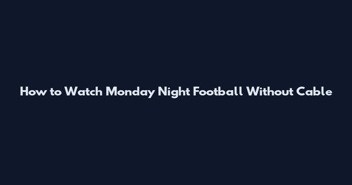 How to Watch Monday Night Football Without Cable