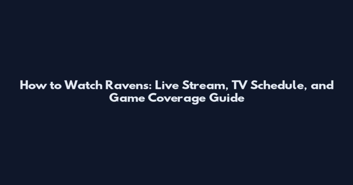 How to Watch Ravens: Live Stream, TV Schedule, and Game Coverage Guide