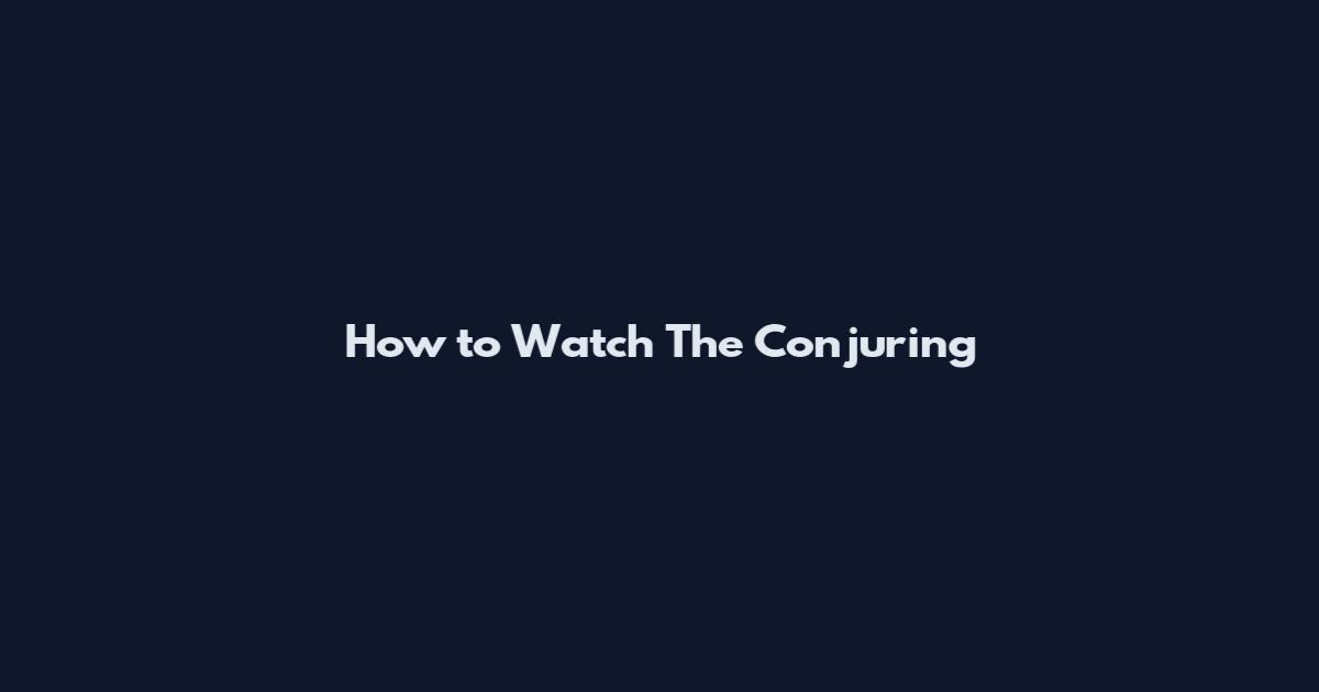 How to Watch The Conjuring