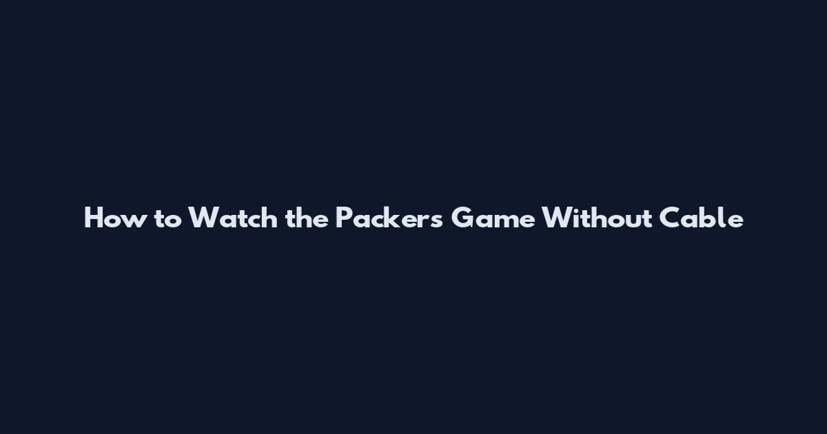 How to Watch the Packers Game Without Cable