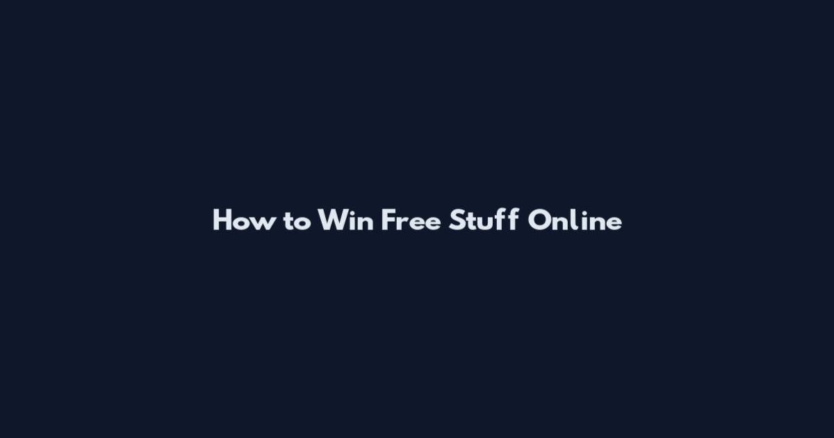 How to Win Free Stuff Online