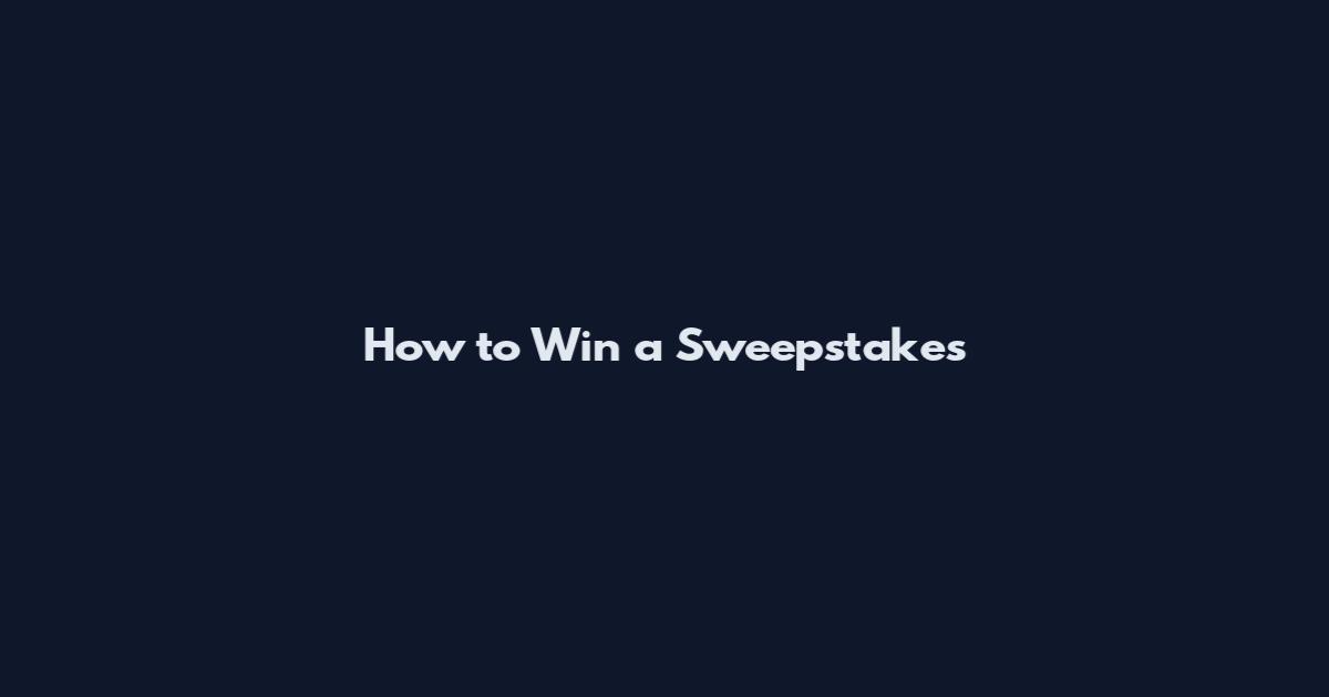 How to Win a Sweepstakes