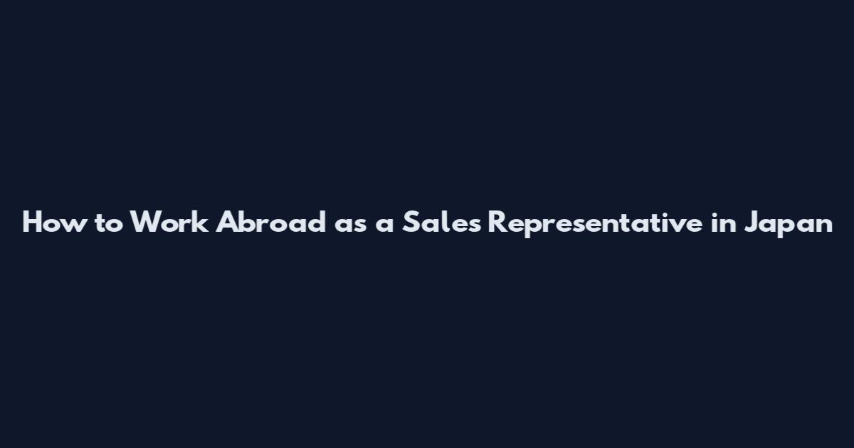 How to Work Abroad as a Sales Representative in Japan