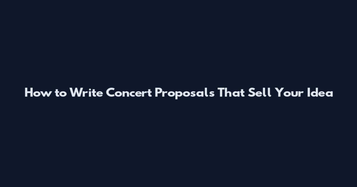 How to Write Concert Proposals That Sell Your Idea