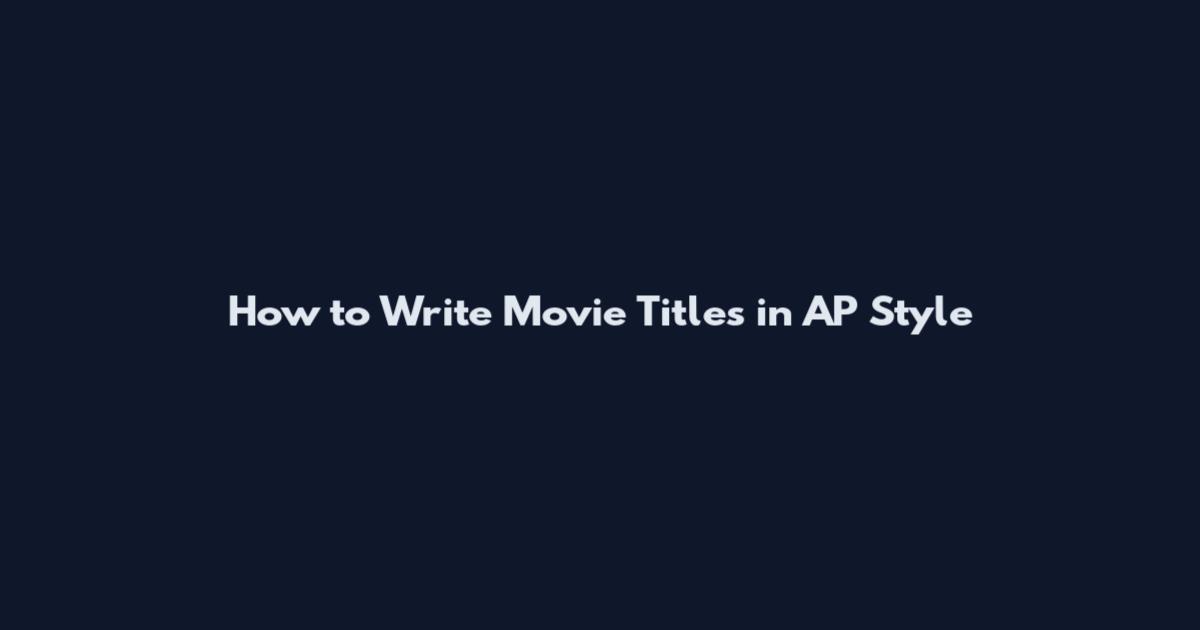 How to Write Movie Titles in AP Style