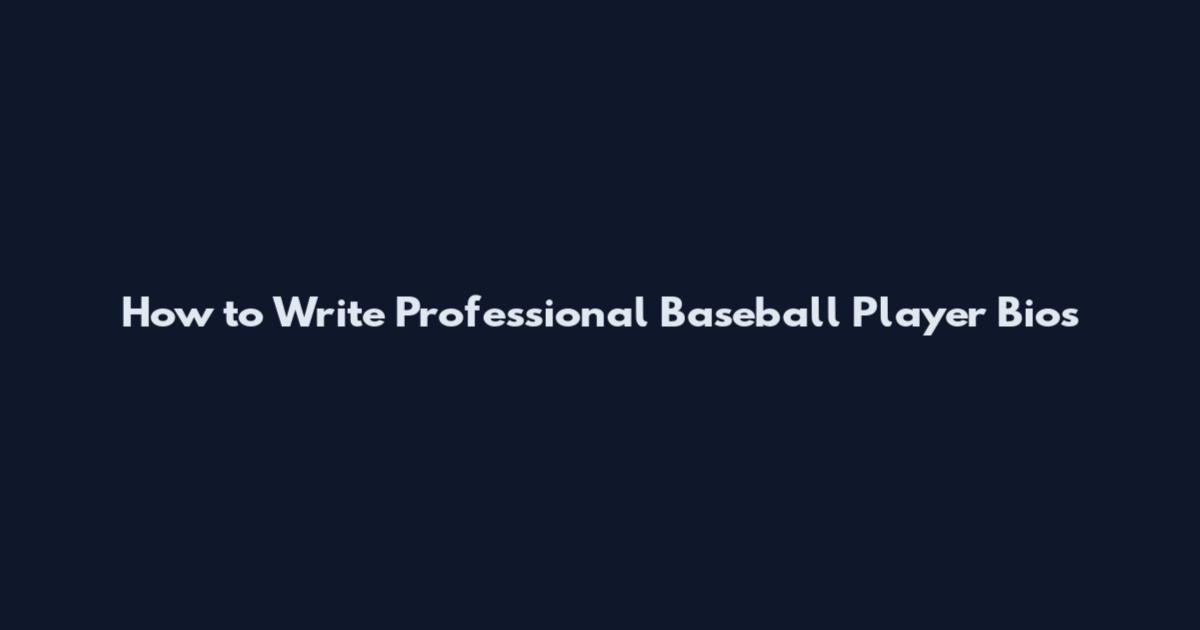 How to Write Professional Baseball Player Bios