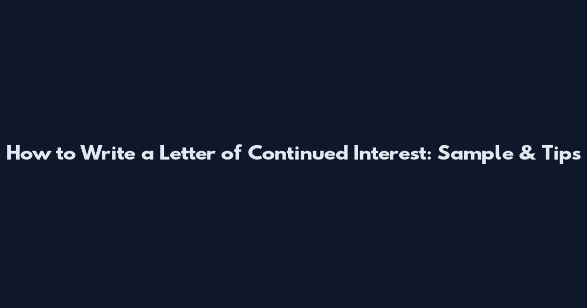 How to Write a Letter of Continued Interest: Sample & Tips