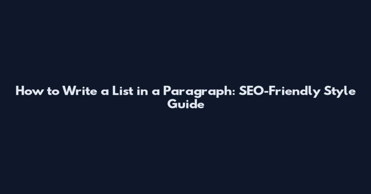 How to Write a List in a Paragraph: SEO-Friendly Style Guide