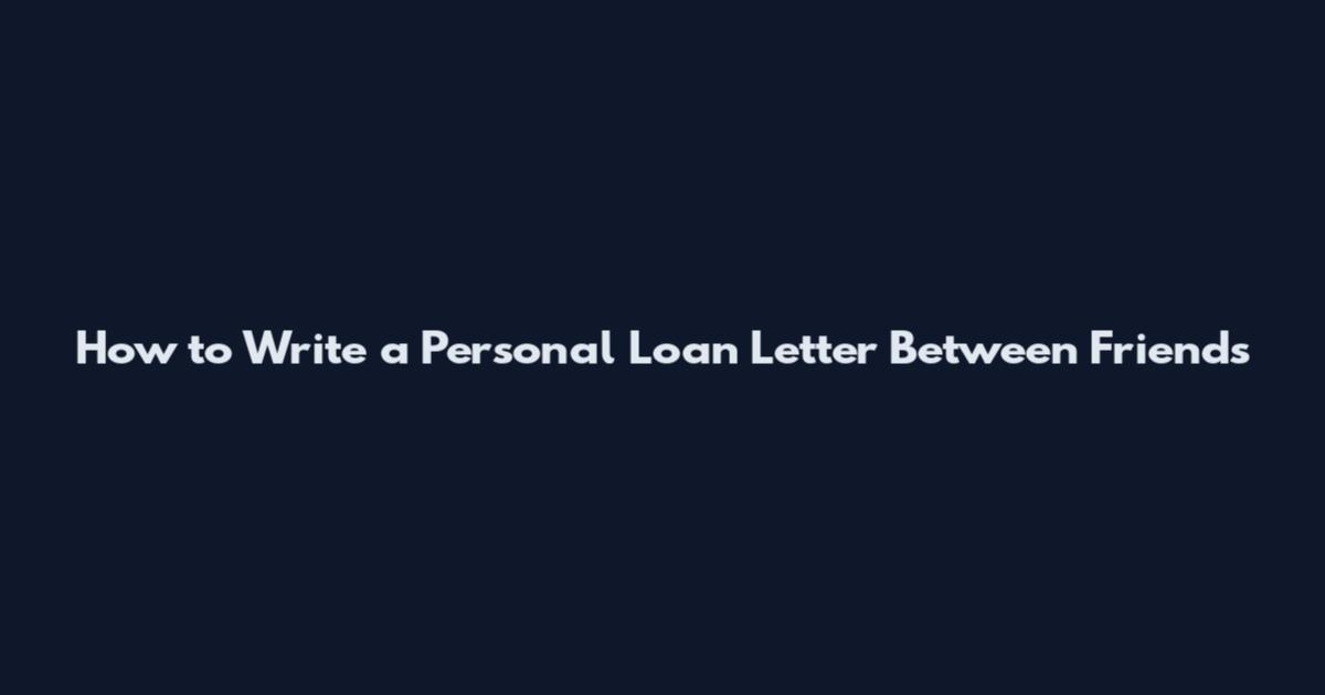 How to Write a Personal Loan Letter Between Friends