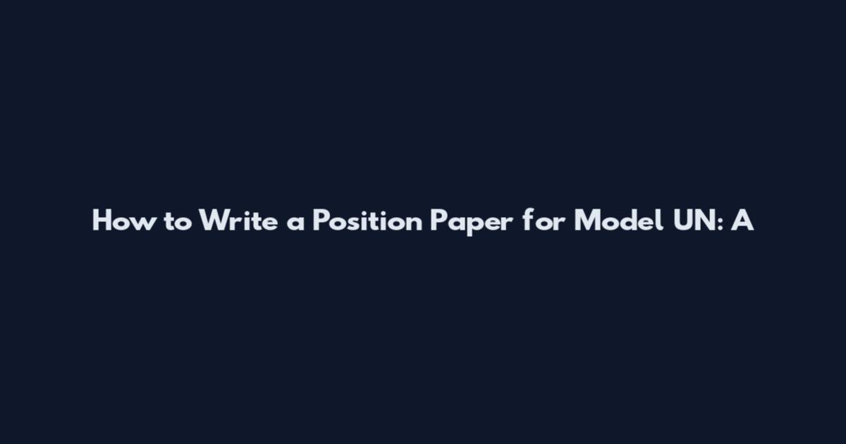 How to Write a Position Paper for Model UN: A