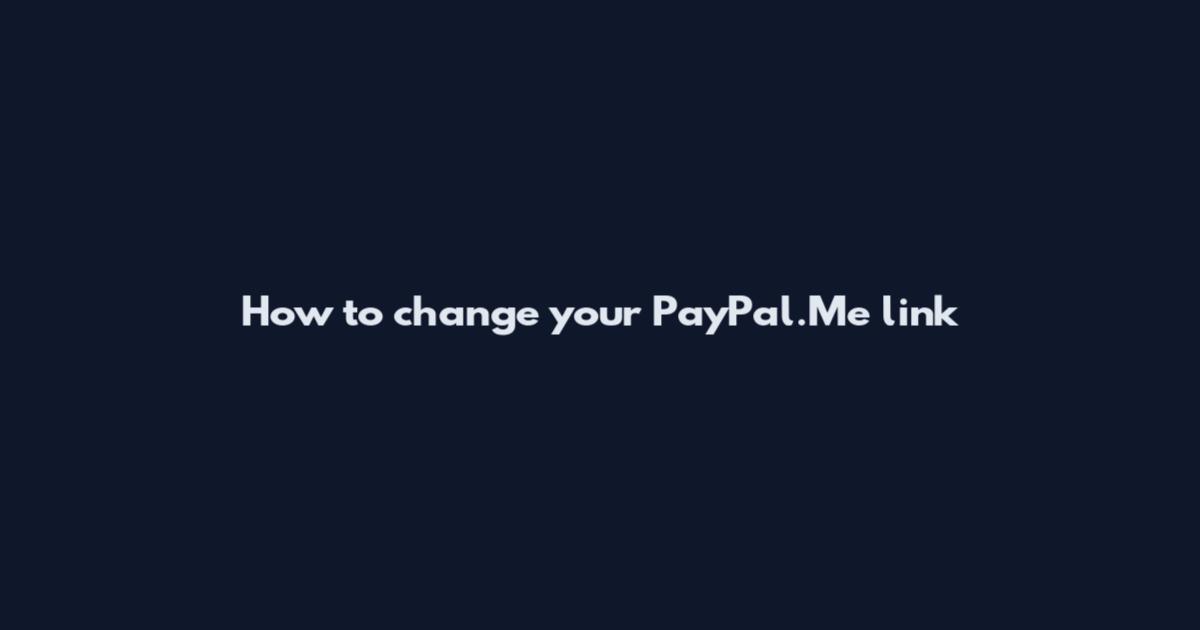 How to change your PayPal.Me link