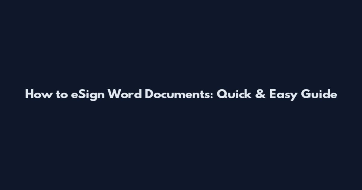How to eSign Word Documents: Quick & Easy Guide