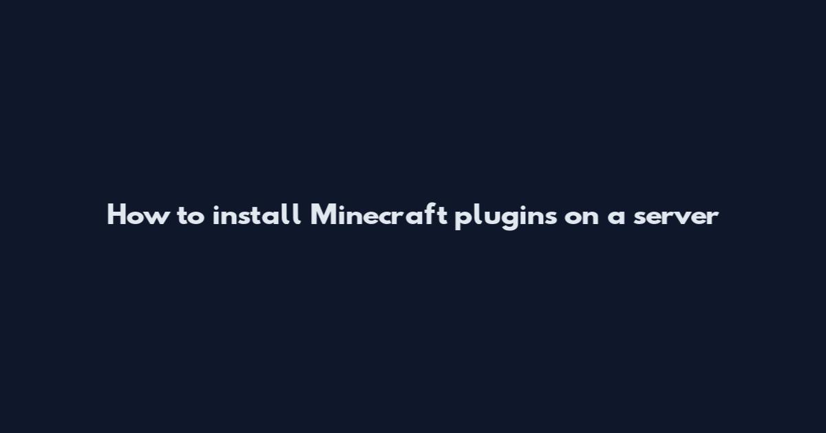 How to install Minecraft plugins on a server