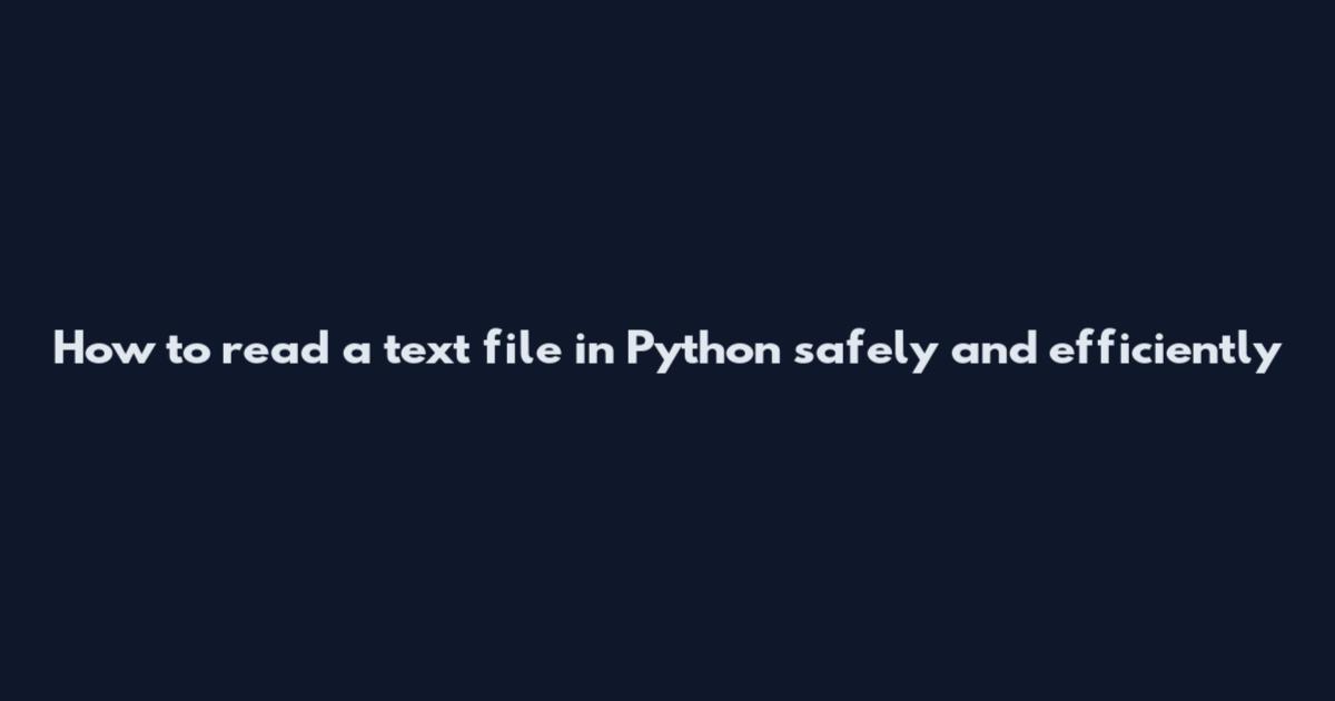 How to read a text file in Python safely and efficiently