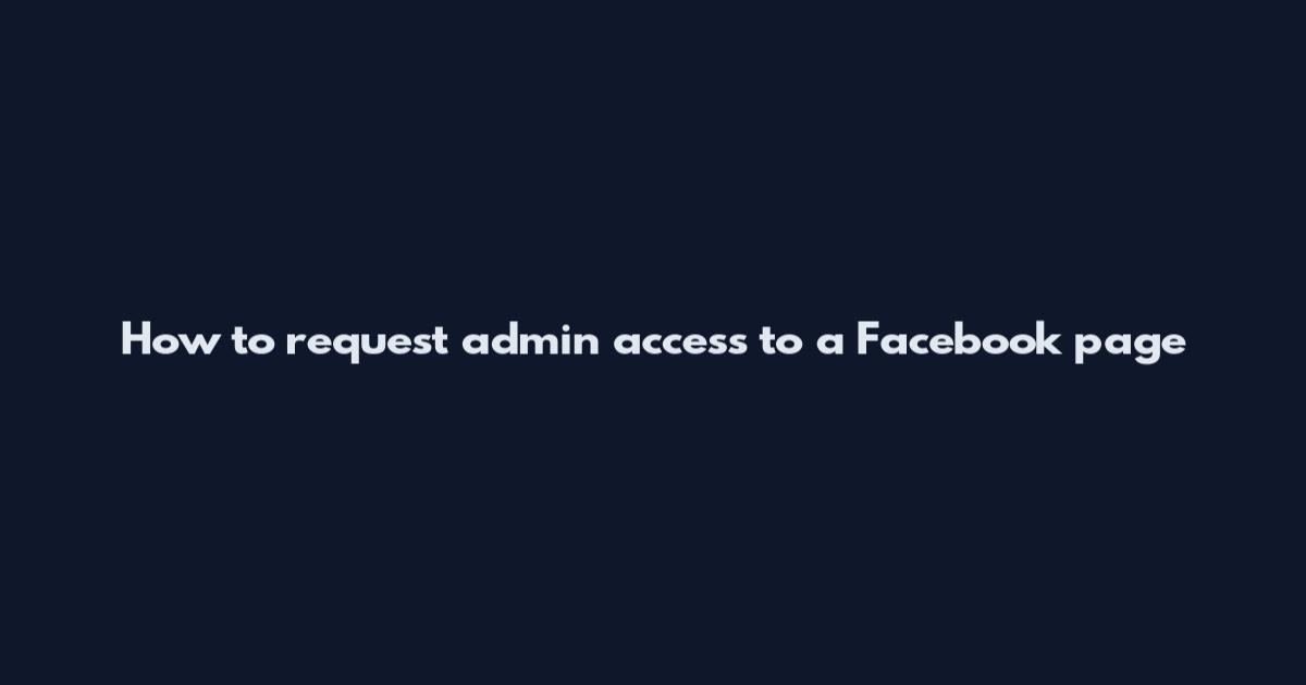 How to request admin access to a Facebook page