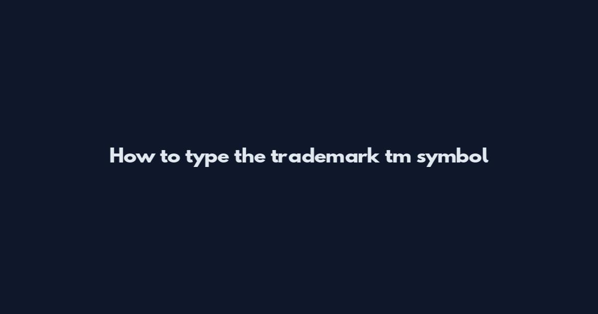 How to type the trademark tm symbol