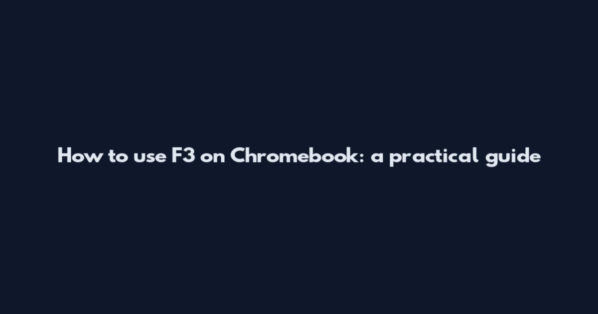 How to use F3 on Chromebook: a practical guide