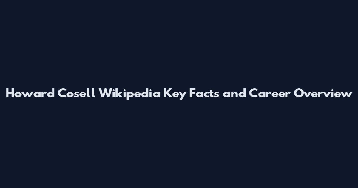 Howard Cosell Wikipedia Key Facts and Career Overview