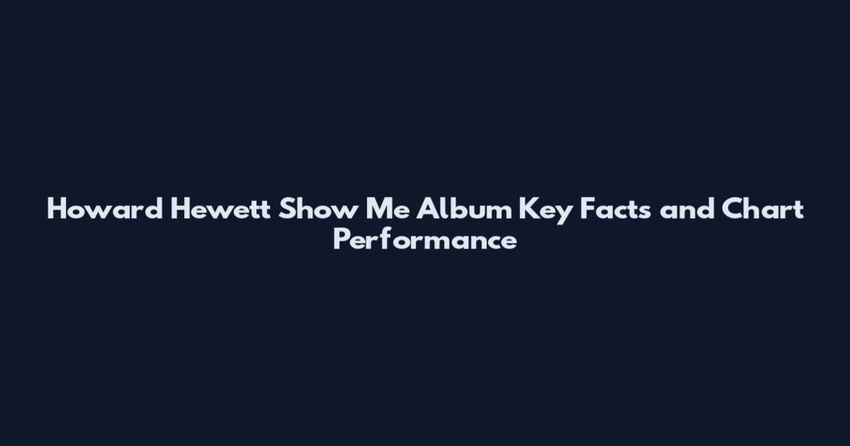 Howard Hewett Show Me Album Key Facts and Chart Performance