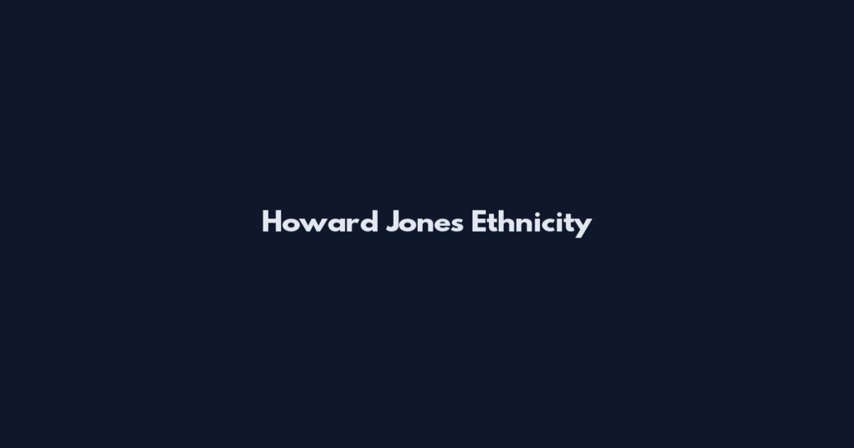 Howard Jones Ethnicity
