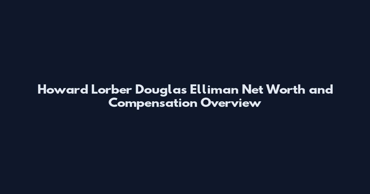 Howard Lorber Douglas Elliman Net Worth and Compensation Overview